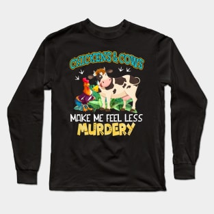 Chickens And Cows Make Me Feel Less Murdery Long Sleeve T-Shirt